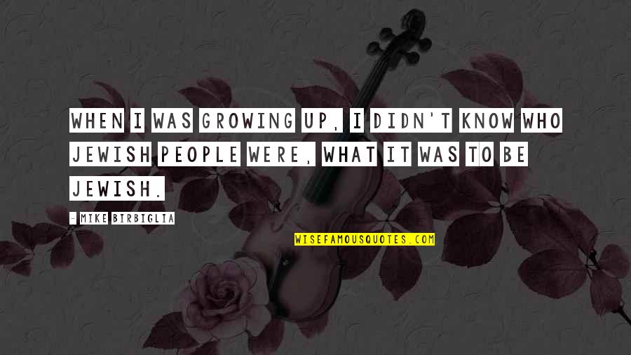 Magnesium Malate Quotes By Mike Birbiglia: When I was growing up, I didn't know