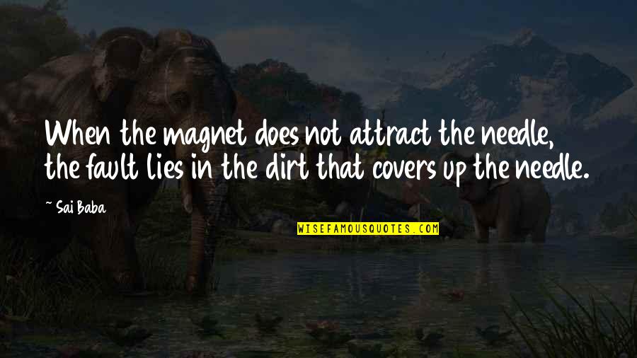 Magnet Inspirational Quotes By Sai Baba: When the magnet does not attract the needle,