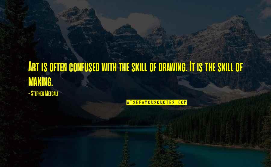 Magnet Inspirational Quotes By Stephen Metcalf: Art is often confused with the skill of