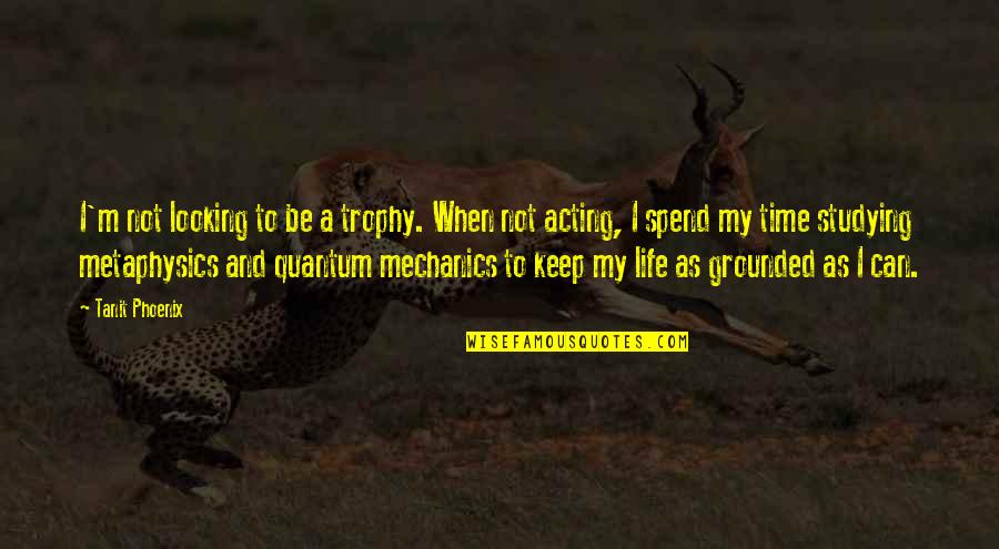 Magnet Inspirational Quotes By Tanit Phoenix: I'm not looking to be a trophy. When