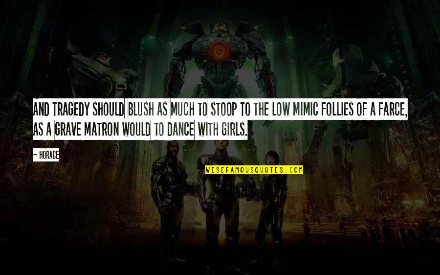 Magnet Kitchens Quotes By Horace: And Tragedy should blush as much to stoop Magnet Kitchens Quotes By Horace: And Tragedy should blush as much to stoop