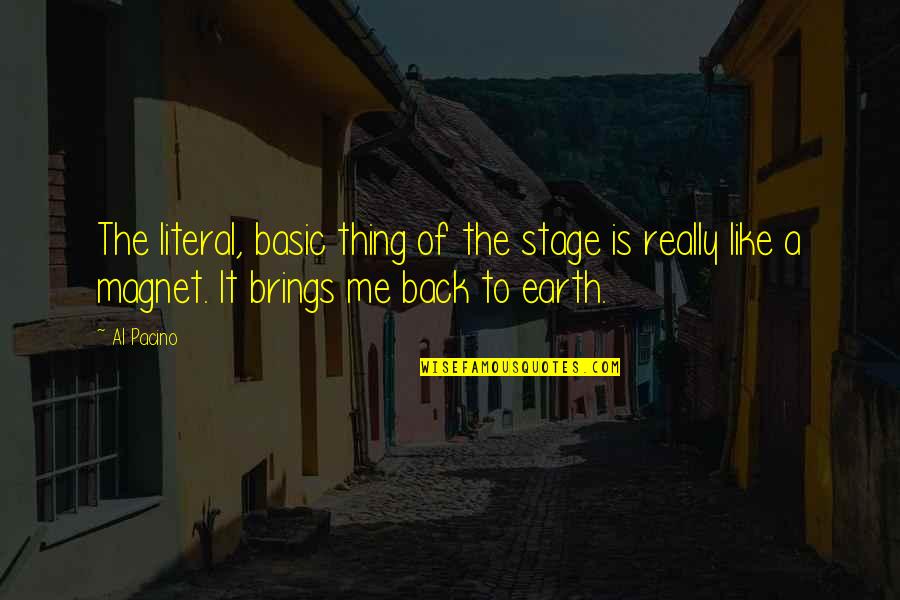 Magnet Quotes By Al Pacino: The literal, basic thing of the stage is