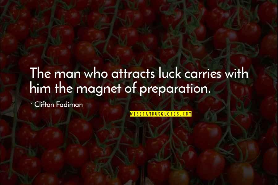 Magnet Quotes By Clifton Fadiman: The man who attracts luck carries with him