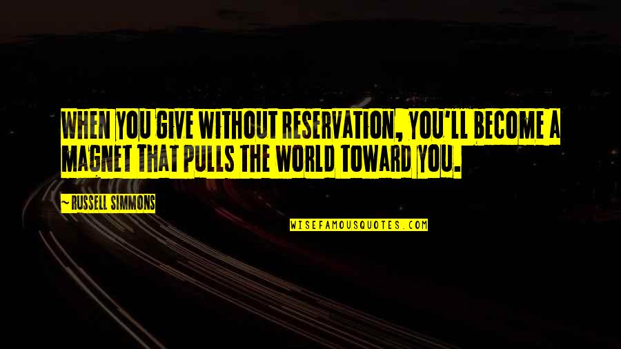 Magnet Quotes By Russell Simmons: When you give without reservation, you'll become a