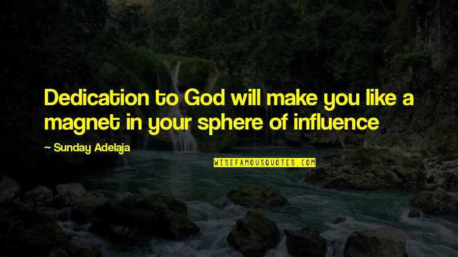 Magnet Quotes By Sunday Adelaja: Dedication to God will make you like a