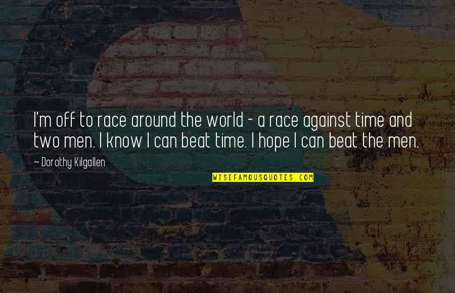 Magnetic Attraction Quotes By Dorothy Kilgallen: I'm off to race around the world - Magnetic Attraction Quotes By Dorothy Kilgallen: I'm off to race around the world -