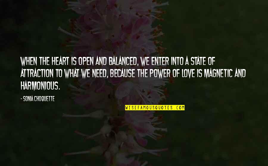 Magnetic Attraction Quotes By Sonia Choquette: When the heart is open and balanced, we