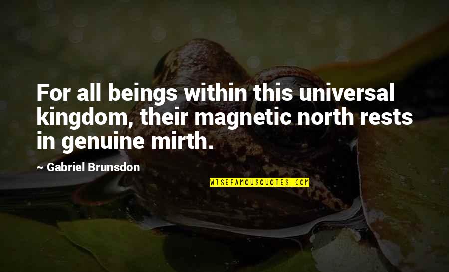 Magnetic Quotes By Gabriel Brunsdon: For all beings within this universal kingdom, their