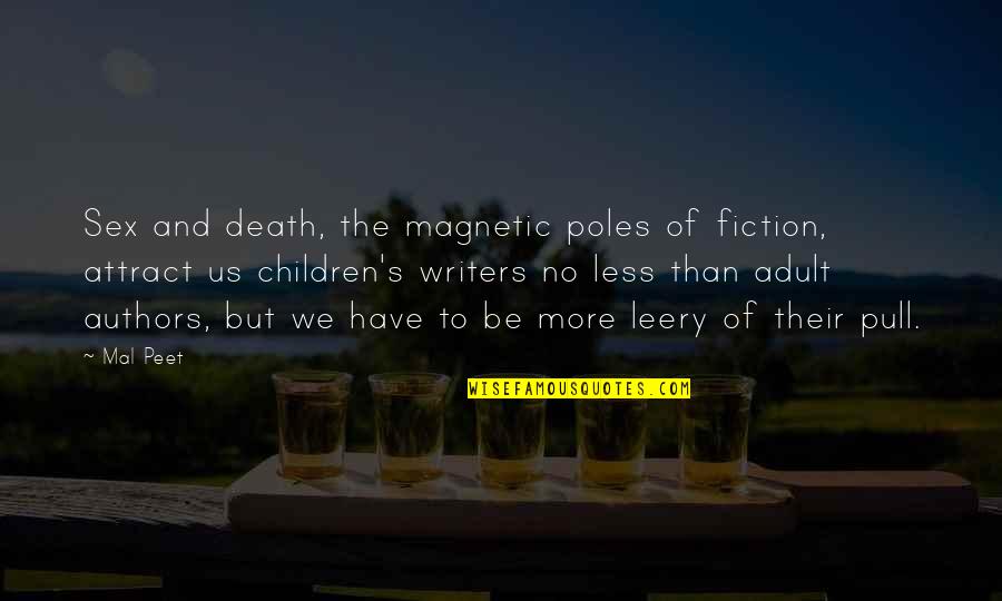 Magnetic Quotes By Mal Peet: Sex and death, the magnetic poles of fiction,