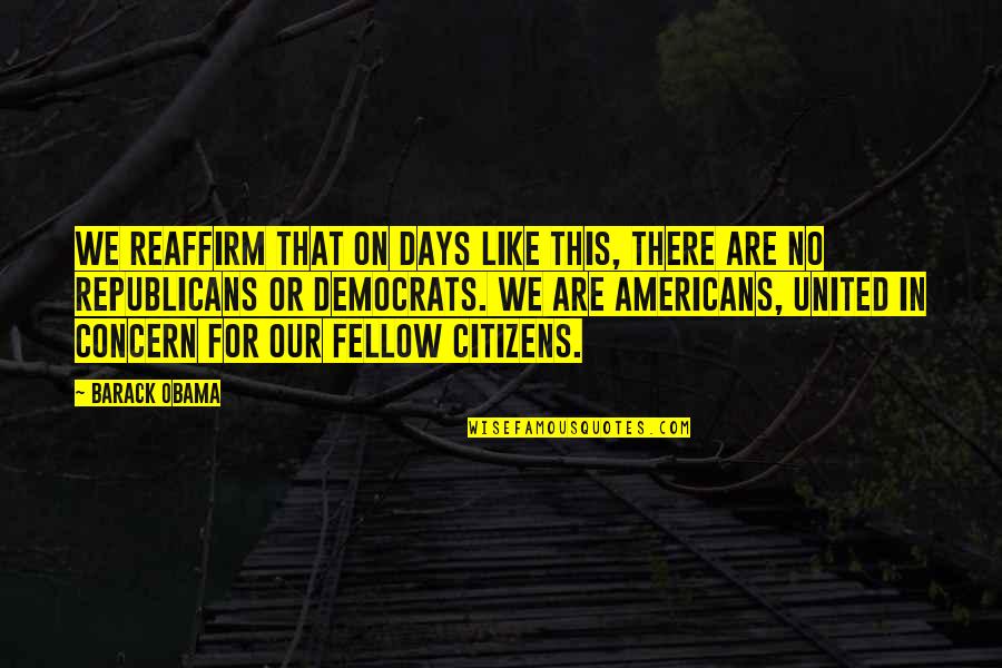Magnetostriction Quotes By Barack Obama: We reaffirm that on days like this, there Magnetostriction Quotes By Barack Obama: We reaffirm that on days like this, there