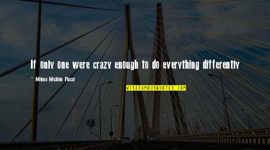 Magnets With Inspirational Quotes By Milena Michiko Flasar: If only one were crazy enough to do Magnets With Inspirational Quotes By Milena Michiko Flasar: If only one were crazy enough to do