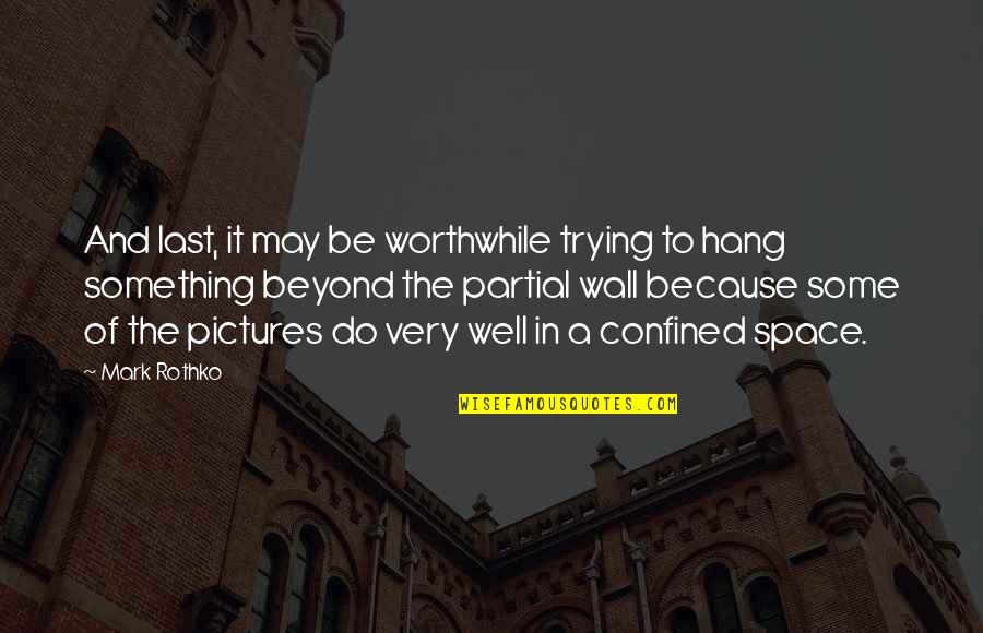 Magnificas 2021 Quotes By Mark Rothko: And last, it may be worthwhile trying to Magnificas 2021 Quotes By Mark Rothko: And last, it may be worthwhile trying to