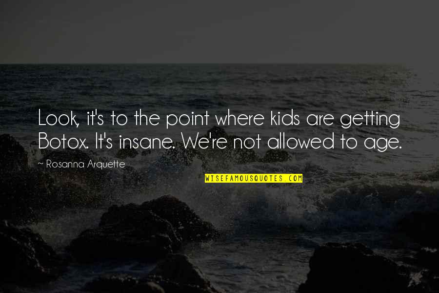 Magnificas De Pablo Quotes By Rosanna Arquette: Look, it's to the point where kids are Magnificas De Pablo Quotes By Rosanna Arquette: Look, it's to the point where kids are
