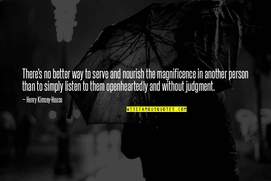 Magnificence Quotes By Henry Kimsey-House: There's no better way to serve and nourish Magnificence Quotes By Henry Kimsey-House: There's no better way to serve and nourish