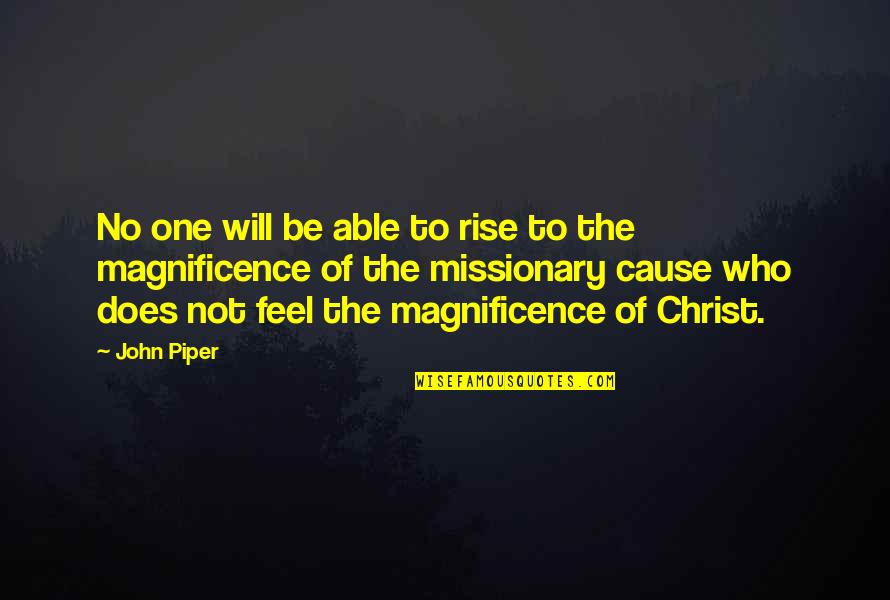 Magnificence Quotes By John Piper: No one will be able to rise to