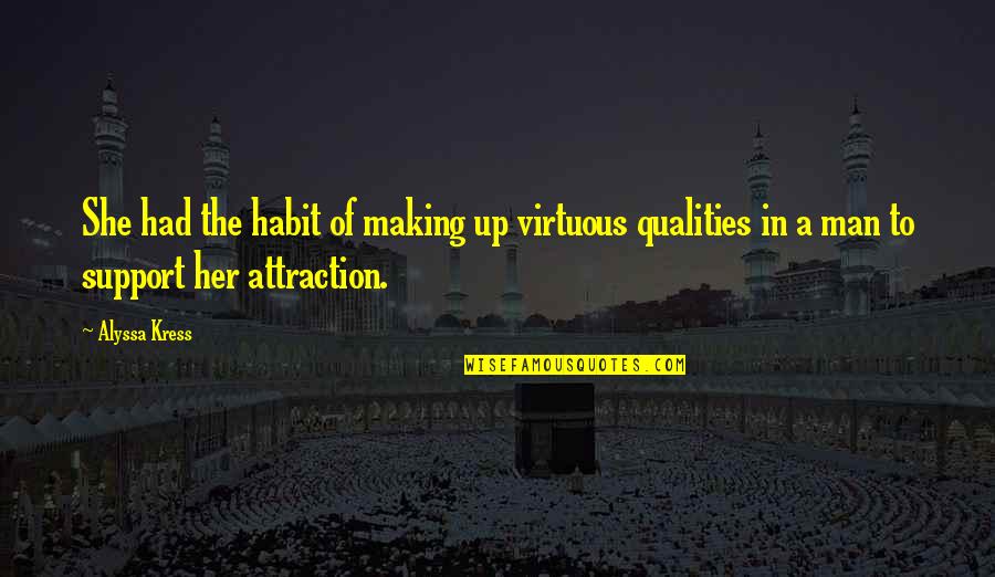 Magnificences Quotes By Alyssa Kress: She had the habit of making up virtuous Magnificences Quotes By Alyssa Kress: She had the habit of making up virtuous