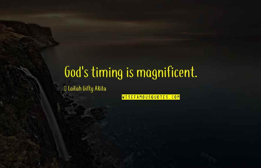 Magnificent Love Quotes By Lailah Gifty Akita: God's timing is magnificent. Magnificent Love Quotes By Lailah Gifty Akita: God's timing is magnificent.