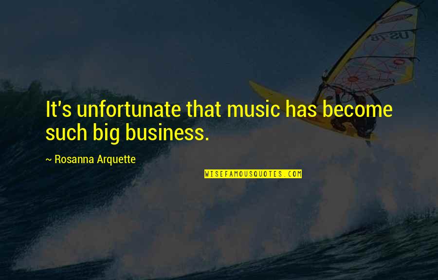 Magnificent Monday Quotes By Rosanna Arquette: It's unfortunate that music has become such big