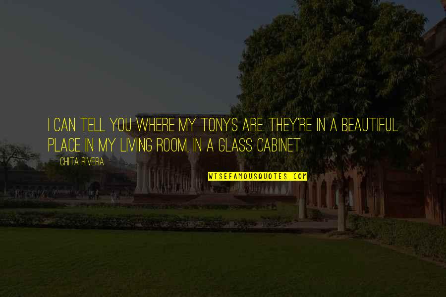 Magnifiche Sorti Quotes By Chita Rivera: I can tell you where my Tonys are.