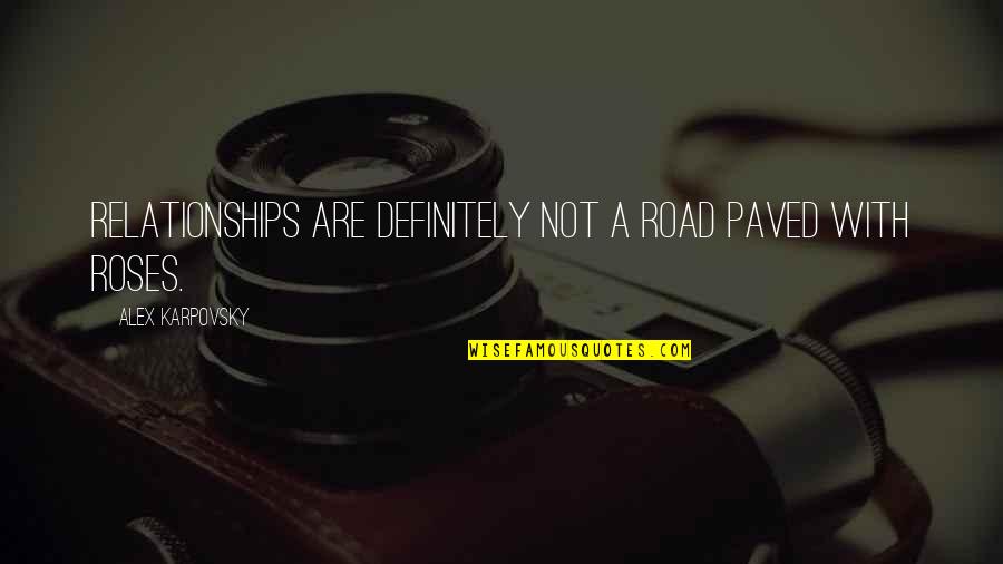 Magnify Your Calling Quotes By Alex Karpovsky: Relationships are definitely not a road paved with