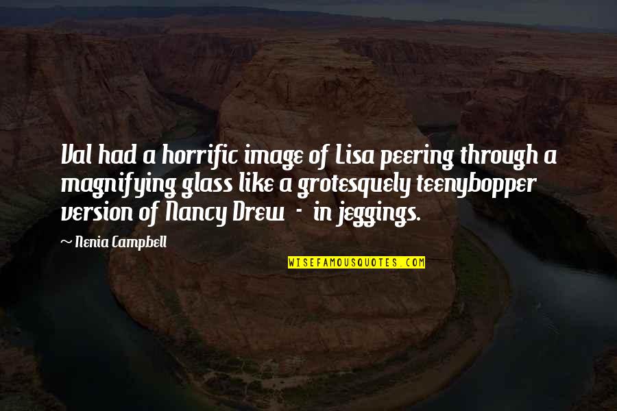 Magnifying Funny Quotes By Nenia Campbell: Val had a horrific image of Lisa peering