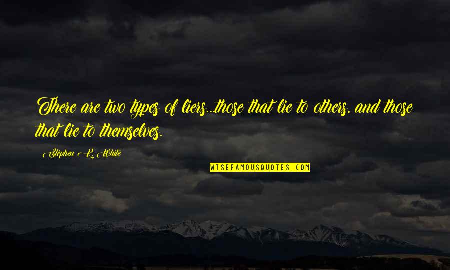 Magnifying God Quotes By Stephen K. White: There are two types of liers...those that lie
