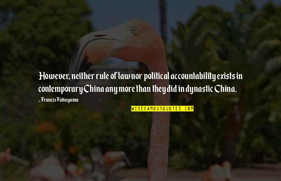Magnini Amanda Quotes By Francis Fukuyama: However, neither rule of law nor political accountability