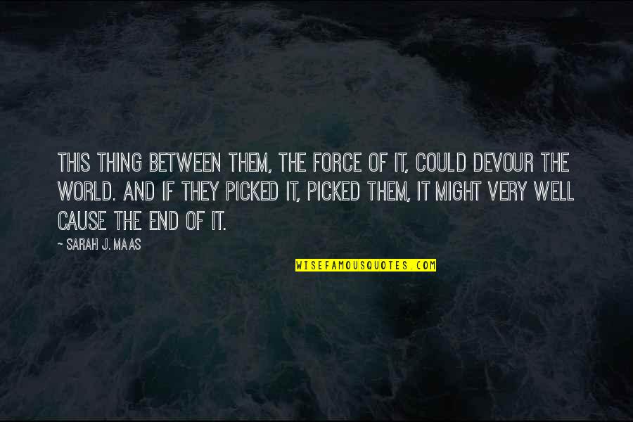 Magnini Amanda Quotes By Sarah J. Maas: This thing between them, the force of it,