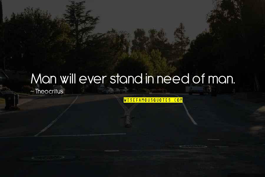Magnini Amanda Quotes By Theocritus: Man will ever stand in need of man.