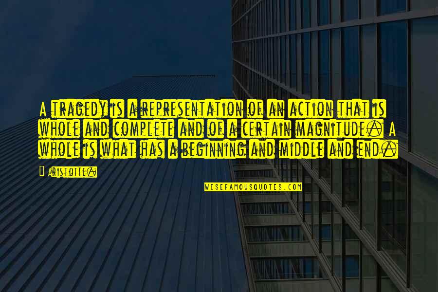 Magnitude Quotes By Aristotle.: A tragedy is a representation of an action Magnitude Quotes By Aristotle.: A tragedy is a representation of an action