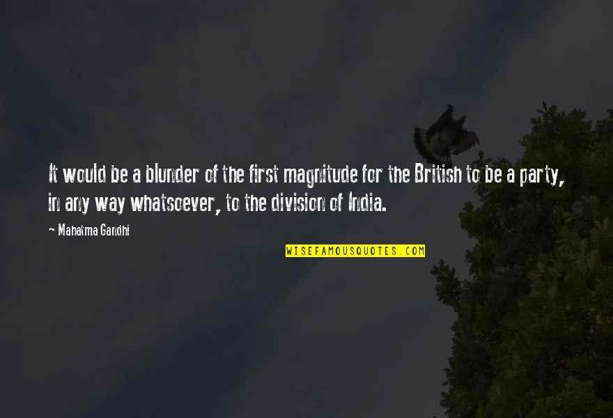 Magnitude Quotes By Mahatma Gandhi: It would be a blunder of the first Magnitude Quotes By Mahatma Gandhi: It would be a blunder of the first