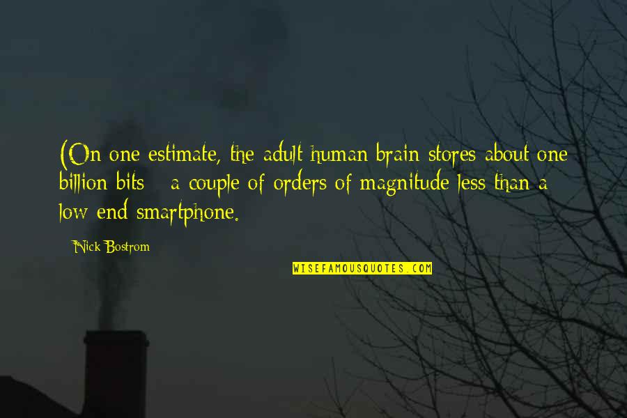 Magnitude Quotes By Nick Bostrom: (On one estimate, the adult human brain stores Magnitude Quotes By Nick Bostrom: (On one estimate, the adult human brain stores