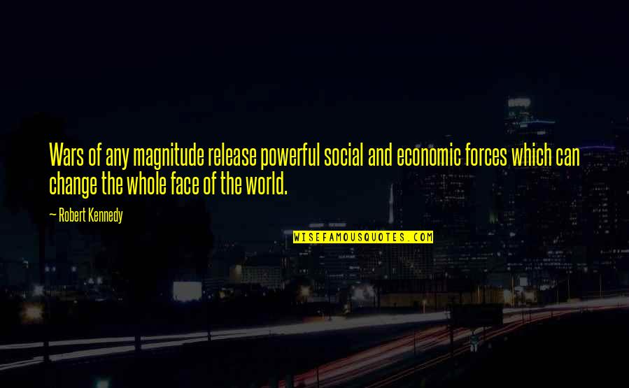 Magnitude Quotes By Robert Kennedy: Wars of any magnitude release powerful social and Magnitude Quotes By Robert Kennedy: Wars of any magnitude release powerful social and