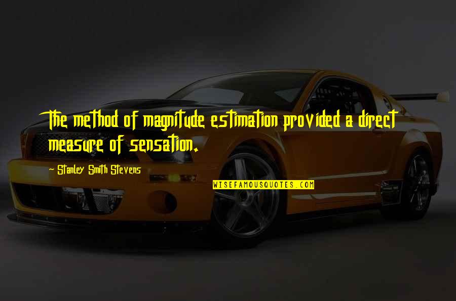 Magnitude Quotes By Stanley Smith Stevens: The method of magnitude estimation provided a direct Magnitude Quotes By Stanley Smith Stevens: The method of magnitude estimation provided a direct