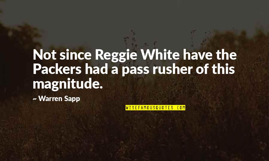 Magnitude Quotes By Warren Sapp: Not since Reggie White have the Packers had