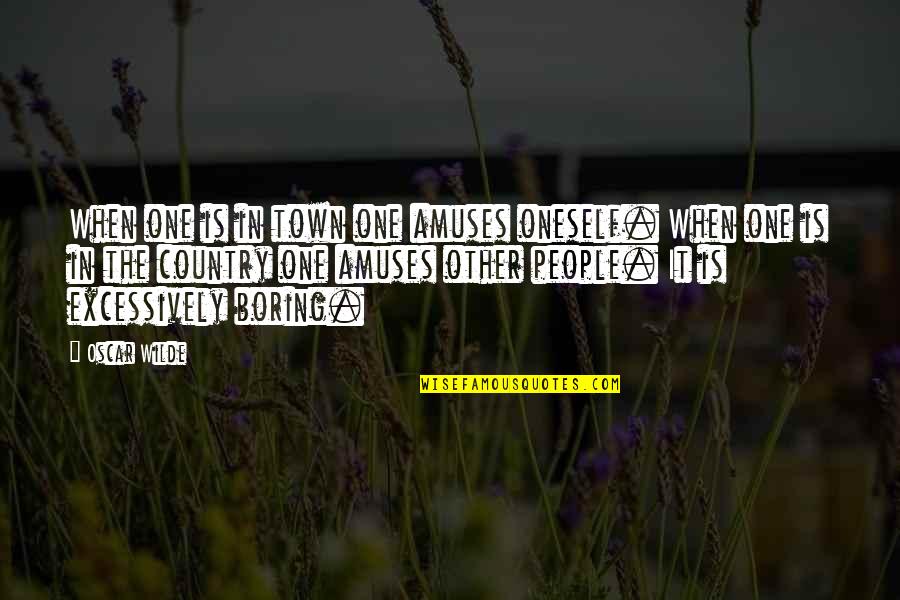 Magnitudes Of Earthquakes Quotes By Oscar Wilde: When one is in town one amuses oneself.