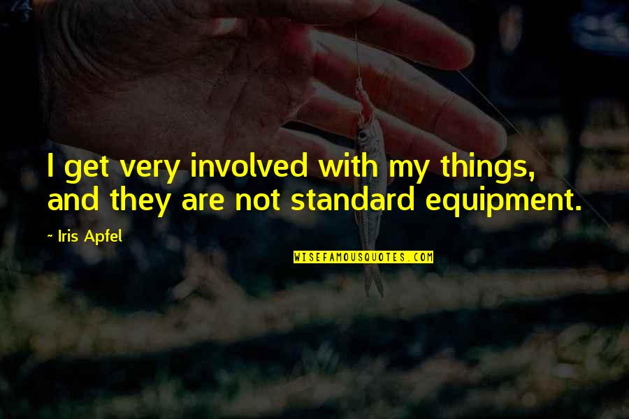 Magnolia Quotes By Iris Apfel: I get very involved with my things, and