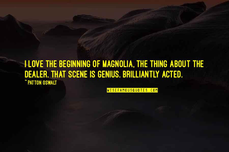 Magnolia Quotes By Patton Oswalt: I love the beginning of Magnolia, the thing Magnolia Quotes By Patton Oswalt: I love the beginning of Magnolia, the thing