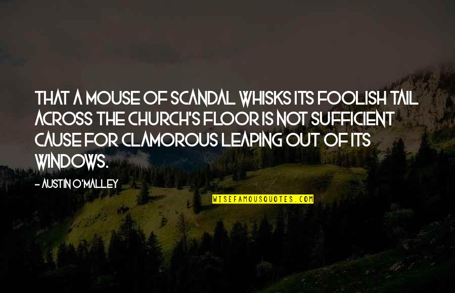 Magnonic Quotes By Austin O'Malley: That a mouse of scandal whisks its foolish Magnonic Quotes By Austin O'Malley: That a mouse of scandal whisks its foolish