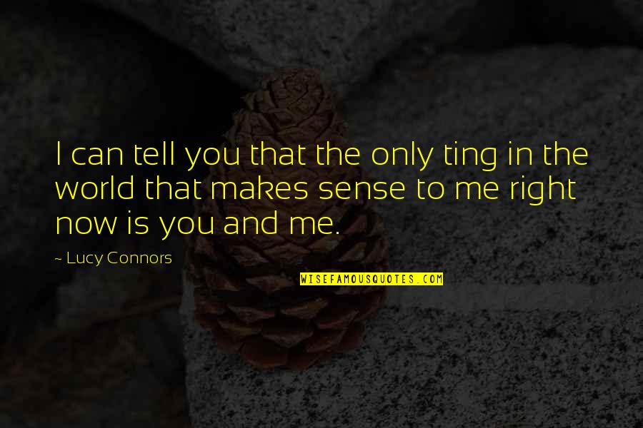 Magnonic Quotes By Lucy Connors: I can tell you that the only ting Magnonic Quotes By Lucy Connors: I can tell you that the only ting