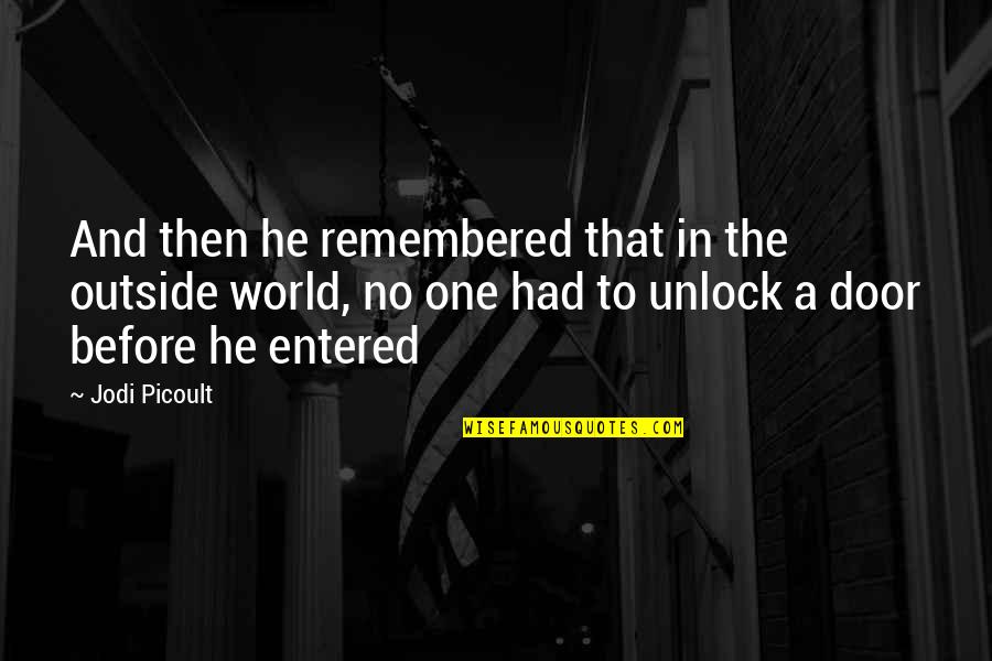 Magnotti Small Quotes By Jodi Picoult: And then he remembered that in the outside Magnotti Small Quotes By Jodi Picoult: And then he remembered that in the outside
