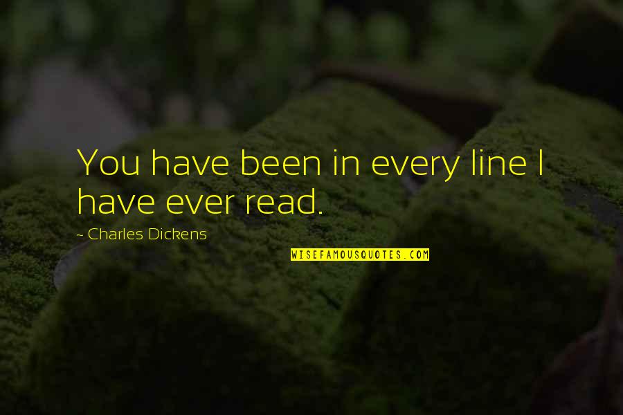 Magnum Condom Quotes By Charles Dickens: You have been in every line I have Magnum Condom Quotes By Charles Dickens: You have been in every line I have