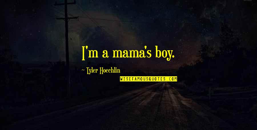 Magnum Condom Quotes By Tyler Hoechlin: I'm a mama's boy. Magnum Condom Quotes By Tyler Hoechlin: I'm a mama's boy.