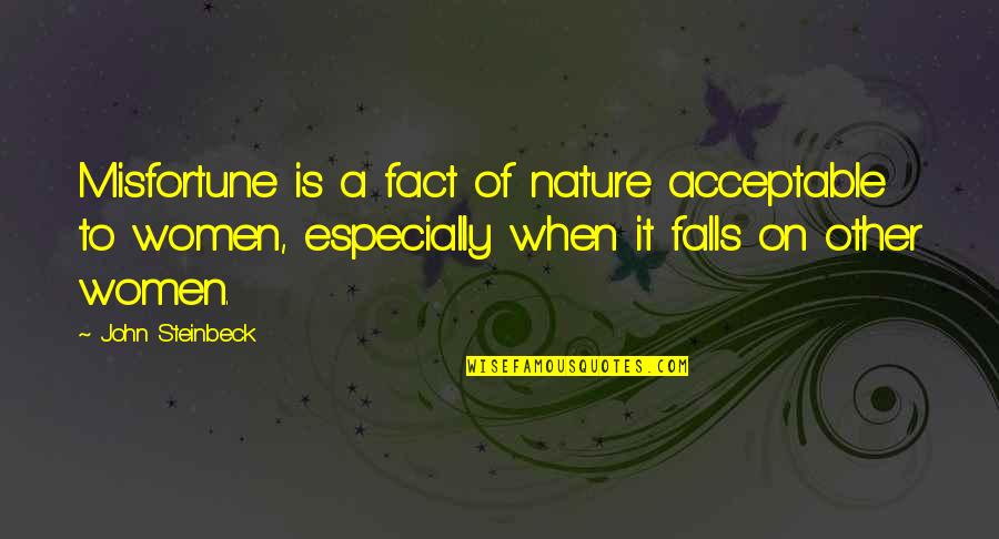 Magnum Condoms Quotes By John Steinbeck: Misfortune is a fact of nature acceptable to