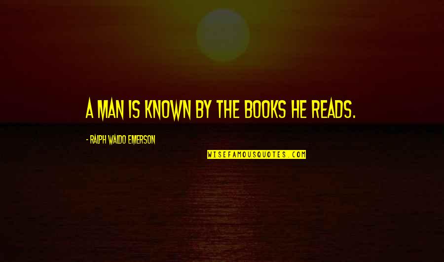 Magnum Condoms Quotes By Ralph Waldo Emerson: A man is known by the books he