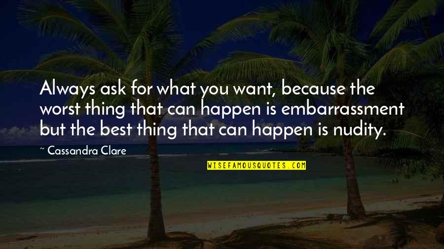 Magnus Bane Quotes By Cassandra Clare: Always ask for what you want, because the Magnus Bane Quotes By Cassandra Clare: Always ask for what you want, because the