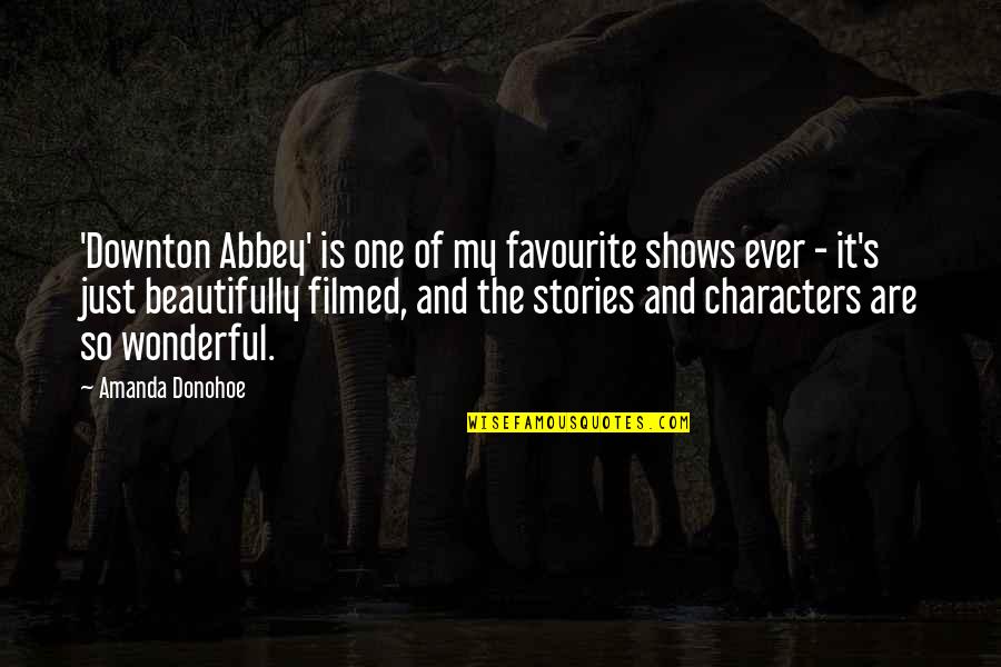 Magnussen Quotes By Amanda Donohoe: 'Downton Abbey' is one of my favourite shows Magnussen Quotes By Amanda Donohoe: 'Downton Abbey' is one of my favourite shows