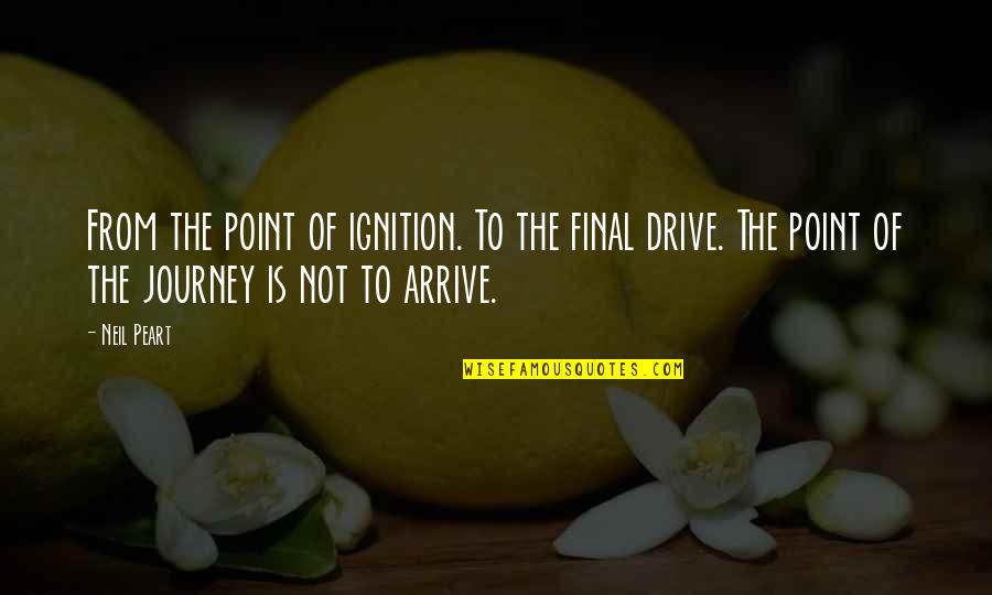 Magnussen Quotes By Neil Peart: From the point of ignition. To the final Magnussen Quotes By Neil Peart: From the point of ignition. To the final