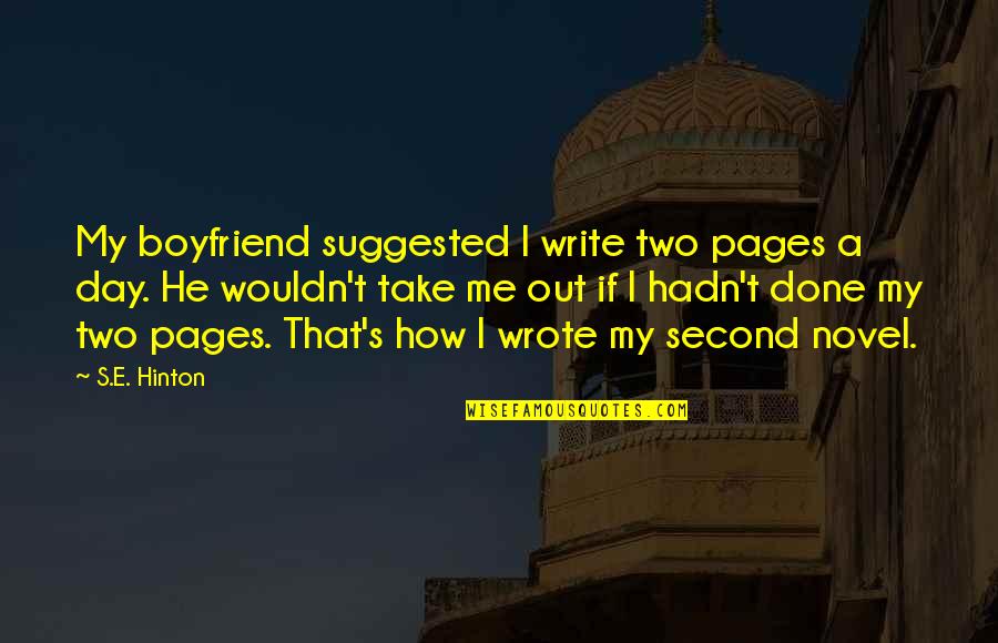 Magnusson Classic Motors Quotes By S.E. Hinton: My boyfriend suggested I write two pages a Magnusson Classic Motors Quotes By S.E. Hinton: My boyfriend suggested I write two pages a