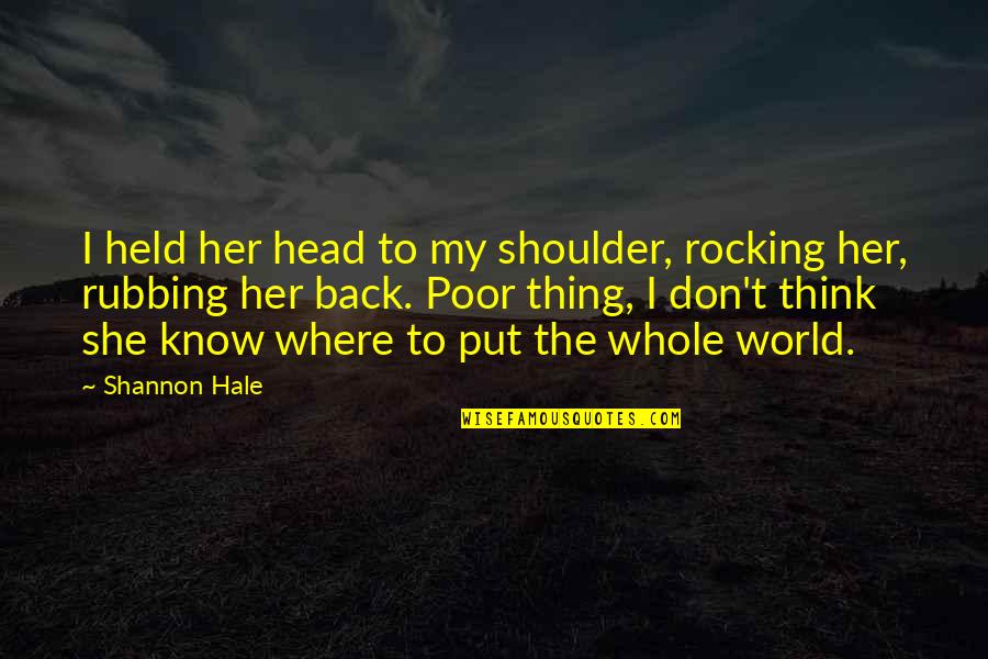 Magnusson Classic Motors Quotes By Shannon Hale: I held her head to my shoulder, rocking Magnusson Classic Motors Quotes By Shannon Hale: I held her head to my shoulder, rocking